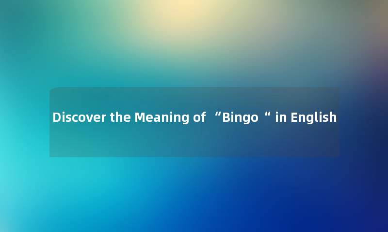 Discover the Meaning of “Bingo“ in English