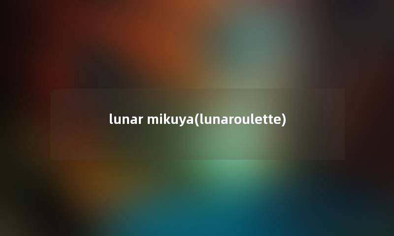 lunar mikuya(lunaroulette) lunar mikuya(lunaroulette)